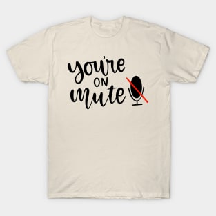 You're on Mute 2020 T-Shirt